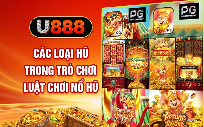 Các loại hũ trong trò chơi luật chơi nổ hũ