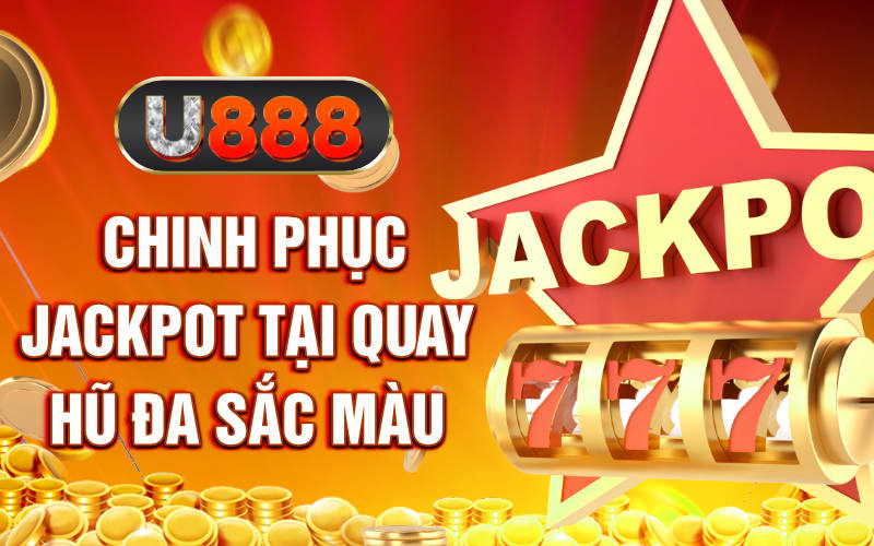 chinh phục jackpot tại quay hũ đa sắc màu