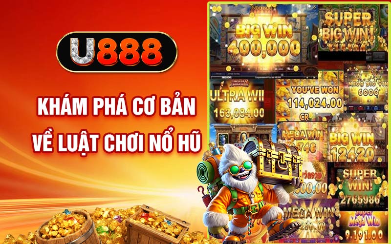 Khám phá cơ bản về luật chơi nổ hũ