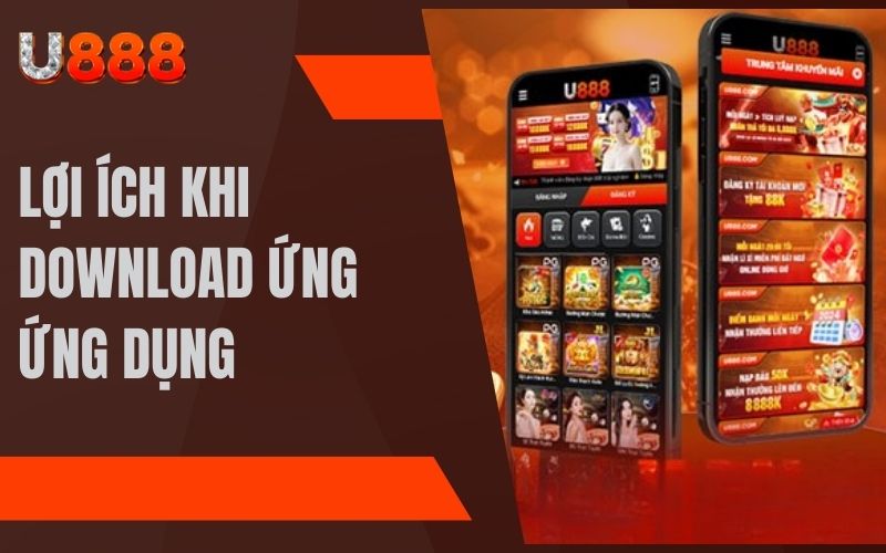 Lợi ích khi thực hiện download ứng dụng để trải nghiệm cá cược